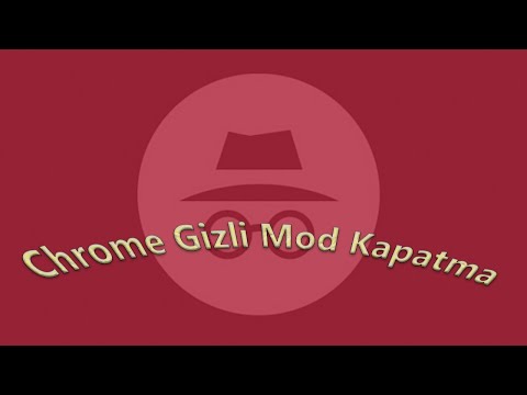 Google Chrome gizli mod kapatma