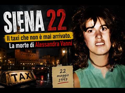SIENA 22 — The taxi that never arrived | The death of Alessandra Vanni