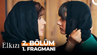 Elkızı 2. Bölüm 1. Fragmanı | BENİM ACIMA SAYGI DUYACAKSIN!