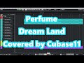 【音質・画質改善版】Perfume  " Dream Land "  をCubaseに打ち込み・演奏しました