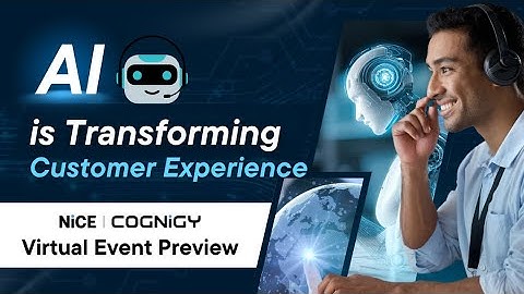 How AI is Transforming Customer Experience | NiCE Cognigy Virtual Event Preview