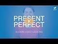 ULearn English School: Intermediate - PRESENT PERFECT