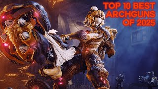 Top 10 Best Arch-Guns Of 2025 Warframe
