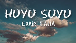 Emir Taha - Huyu Suyu (sözleri) Resimi