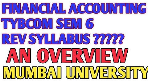 TYBCOM Financial Accounting Sem 6 Rev syllabus Mumbai University Sem 6 Rev syllabus