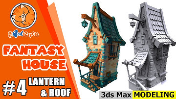 [ 3DS MAX ] 3D Low poly Fantasy House Modeling | Part 4 : Lantern & roof