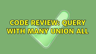 Celebrity Code Review: Query with many UNION ALL Wealth