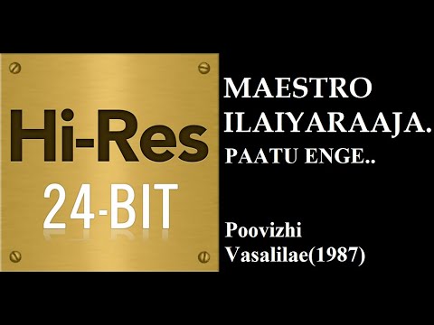 Paatu enge 24Bit Hires I I Poovizhi Vasalilae1987 I I Ilaiyaraaja I I Malayasia Vasudevan