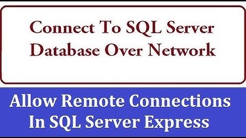 Connect To SQL Server Database Over Network - Enable Network Access in SQL Server - Remote Access