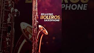 Saxofón Cálido y Envolvente — Boleros Instrumentales de Amor Puro #shorts