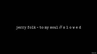 Download Lagu Jerry Folk - To My Soul // S L O W E D MP3