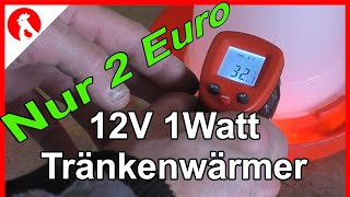 140 - 12V 1W(!!) Tränkenwärmer für 2 Euro selber bauen ,für Solar und  Batterie - Tränkenheizer 