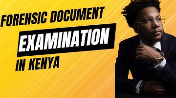 Forensic Document Examiner in Kenya || A Comprehensive Guide