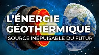 L’énergie géothermique, source inépuisable du futur