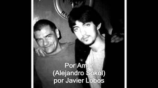 Por Amor - Inedito (Alejandro Sokol) por Javier Lobos chords