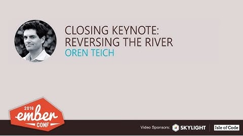 EmberConf 2016: Closing Keynote: Reversing the River by Oren Teich