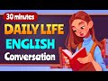 30 minutes Learn English Speaking for Daily Life - Practice English Communication skills