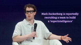 Mark Zuckerberg is reportedly recruiting a team to build a ‘superintelligence’