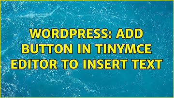 Wordpress: Add button in TinyMCE editor to insert text (3 Solutions!!)