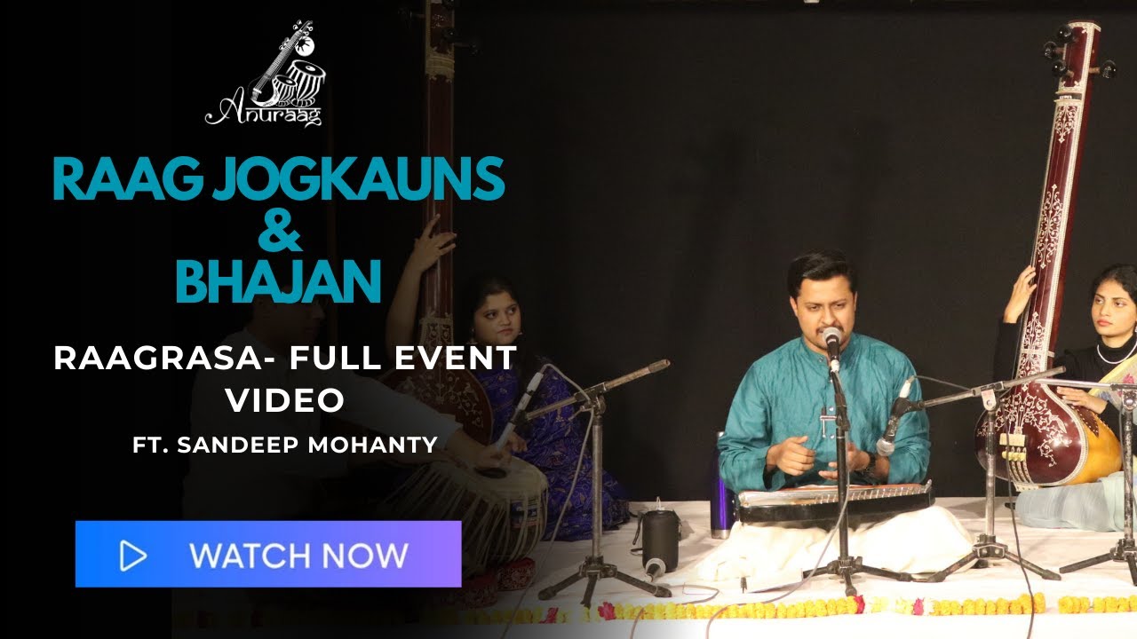 Raag Jogkauns & Bhajan | Sandeep Mohanty | Anuraag Foundation | Raagrasa full event video