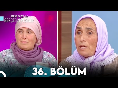 Gerçeğin Peşinde 36.Bölüm