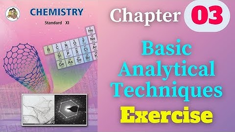 Basic Analytical Techniques class 11 chemistry chapter 3 exercise solutions