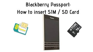 Blackberry Passport:  How to Insert SIM or SD Card