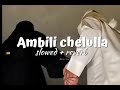 Ambili chelulla slowed and reverb Mp3 Song