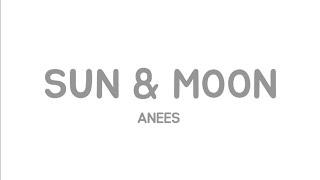 Anees - Sun And Moon (lyrics video)