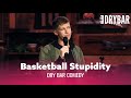 Some People Just Don't Understand Basketball. Dry Bar Comedy