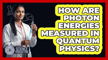How Are Photon Energies Measured in Quantum Physics?