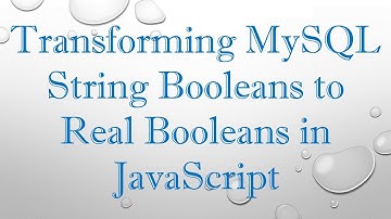 Transforming MySQL String Booleans to Real Booleans in JavaScript