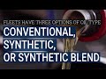 Fleets have three options of oil type: conventional, synthetic, or synthetic blend