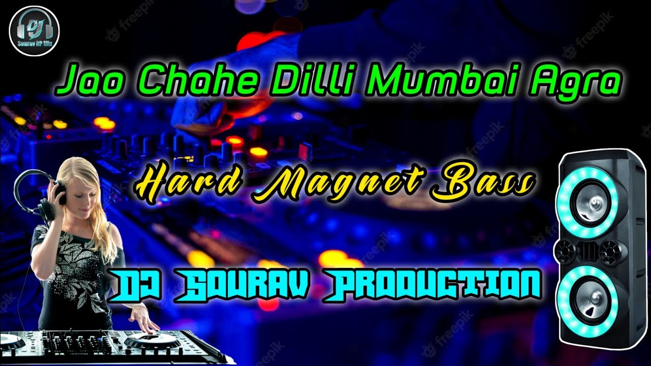 Jao Chahe Dilli Mumbai | Hard Magnet Bass | Dj Sourav Production 2022
