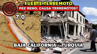 URGENTE: SISMO SACUDE BAJA CALIFORNIA, SE ACTIVA FALLA DE SAN ANDRES, TERREMOTO EN TURQUIA, PEZ REMO