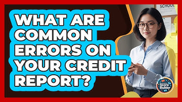 What Are Common Errors On Your Credit Report?