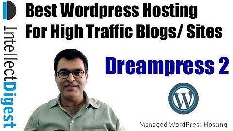 Best Wordpress Hosting For High Traffic Blog/ Site- Dreampress 2 Review | Intellect Digest