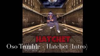 Oso Trouble - Hatchet (Intro)