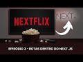 Rotas dentro do next.js | Episódio 3 - Nextflix