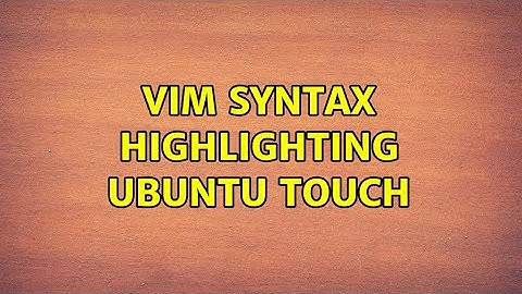Ubuntu: vim syntax highlighting ubuntu touch