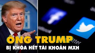 Facebook, Twitter đồng loạt khóa tài khoản của Tổng thống Mỹ Donald Trump