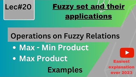 Max - Min Product | Max Product | Examples| Operations on Fuzzy Relations | Fuzzy logic| Ms / Mphil.