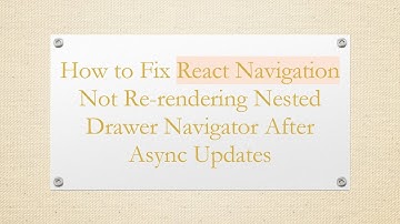 How to Fix React Navigation Not Re-rendering Nested Drawer Navigator After Async Updates