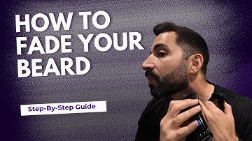 How To Fade Your Beard Like a Pro 