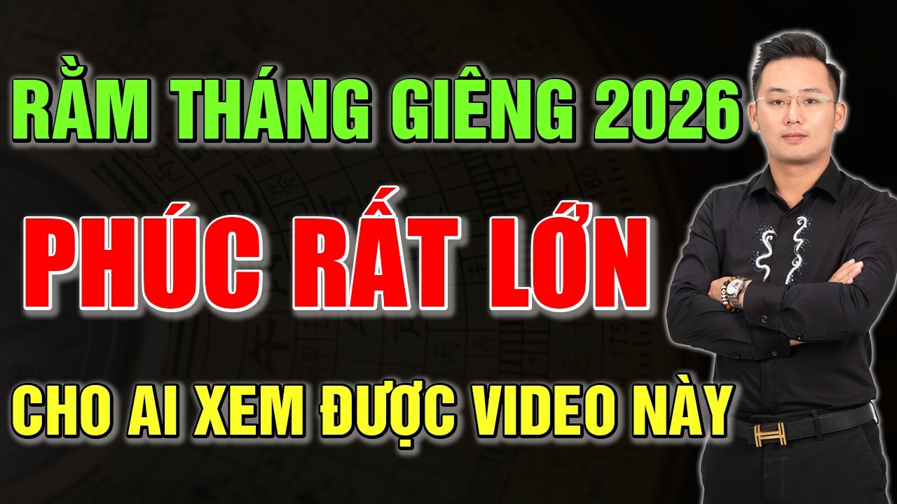 Rằm Tháng Giêng 2026: NÊN Thắp Hương Giờ Này  Giữ Phúc Lại Nhà, Tiền Bạc Bội Thu!