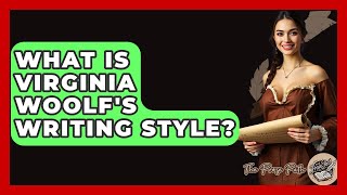What Is Virginia Woolf's Writing Style - The Prose Path