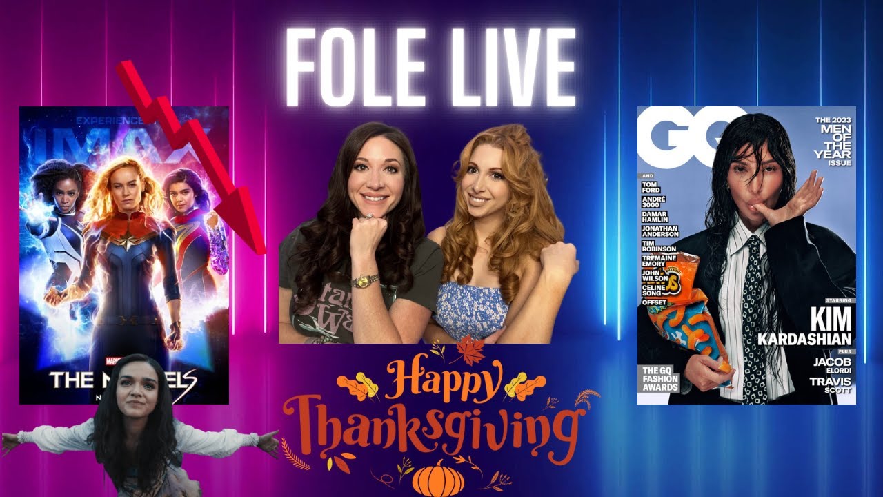 FOLE Live- Thanksgiving Special! The Marvels Crashes & Kim K is Man of the Year?