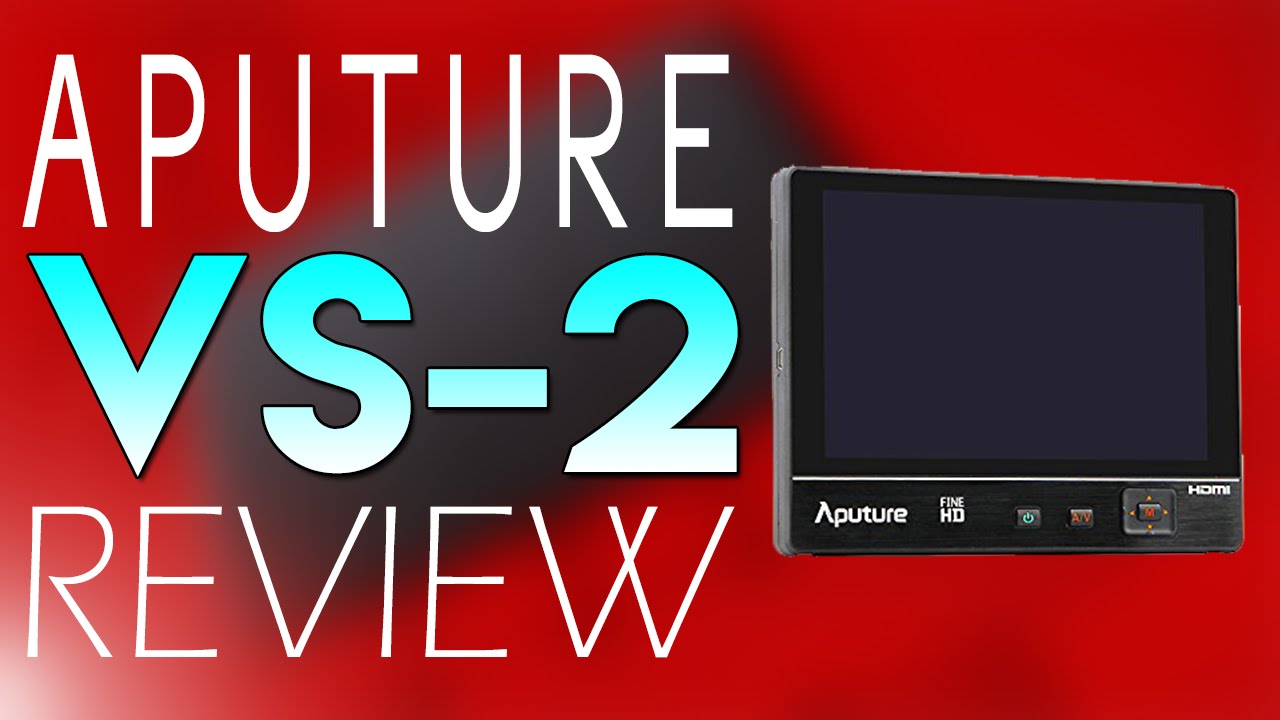 Aputure VS-2 FineHD Review
