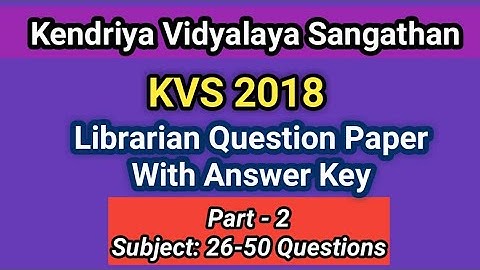 KVS Librarian Exam Question Paper 23-12-2018 I Subject: Part-2 I Held on 23-12-2018