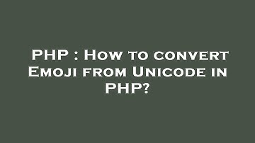 PHP : How to convert Emoji from Unicode in PHP?